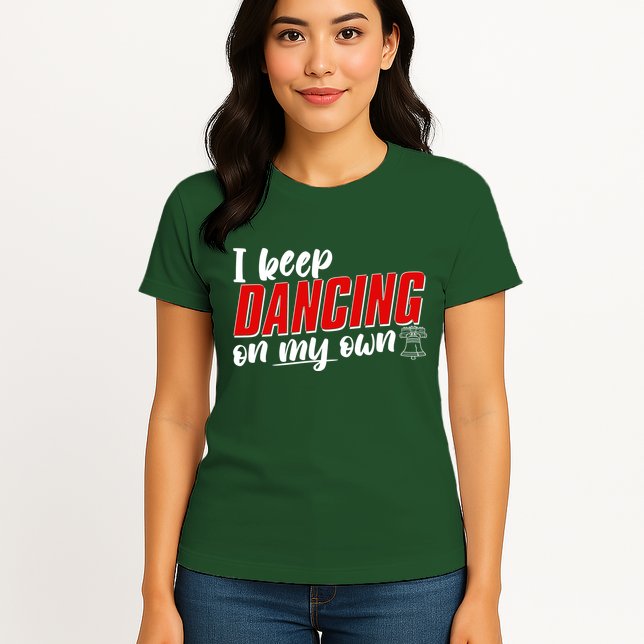 I Keep Dancing On My Own Philadelphia Baseball Womens T-Shirt