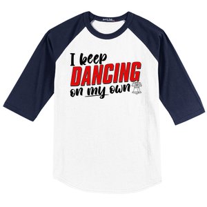 I Keep Dancing On My Own Philadelphia Baseball Baseball Sleeve Shirt