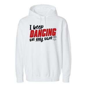 I Keep Dancing On My Own Philadelphia Baseball Garment-Dyed Fleece Hoodie