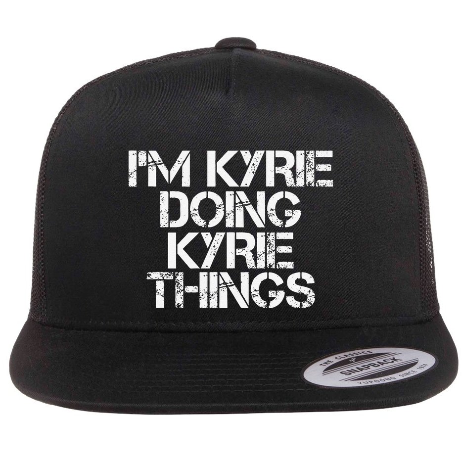 I'M KYRIE DOING KYRIE THINGS Name Funny Birthday Gift Idea Flat Bill Trucker Hat
