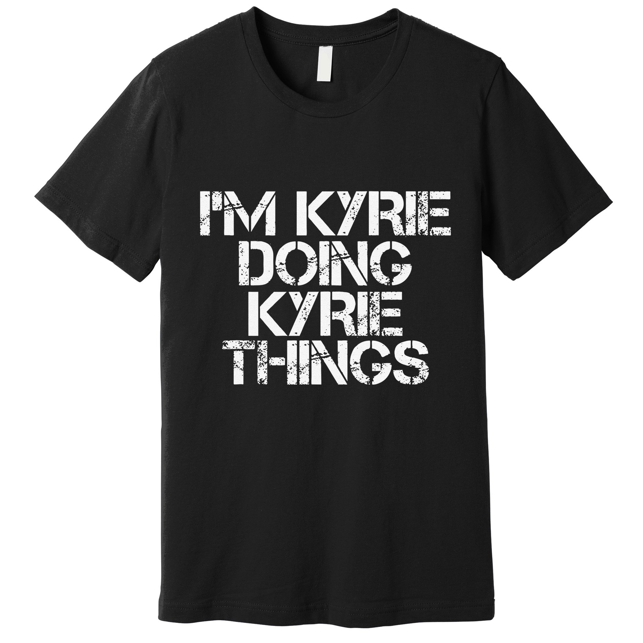 I'M KYRIE DOING KYRIE THINGS Name Funny Birthday Gift Idea Premium T-Shirt