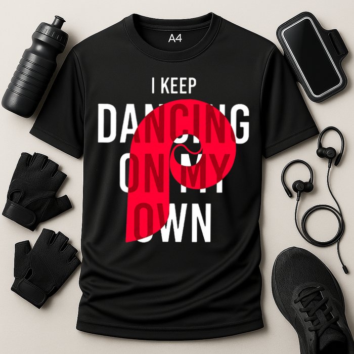 I Keep Dancing On My Own Philly Philadelphia Design Performance Shirt