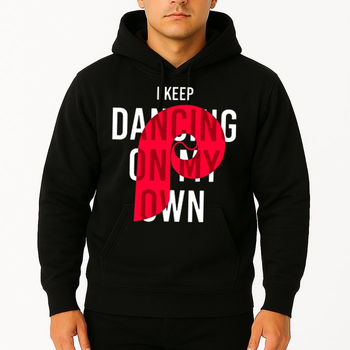 I Keep Dancing On My Own Philly Philadelphia Design Hoodie