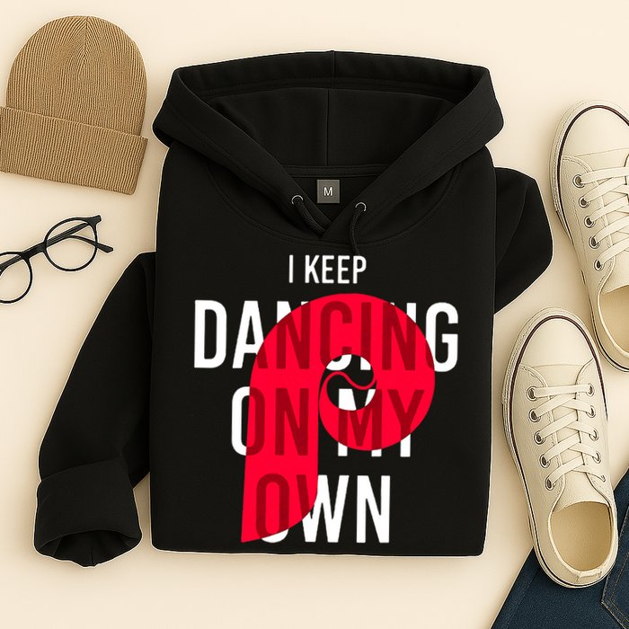 I Keep Dancing On My Own Philly Philadelphia Design Hoodie