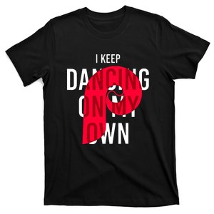 I Keep Dancing On My Own Philly Philadelphia Design T-Shirt