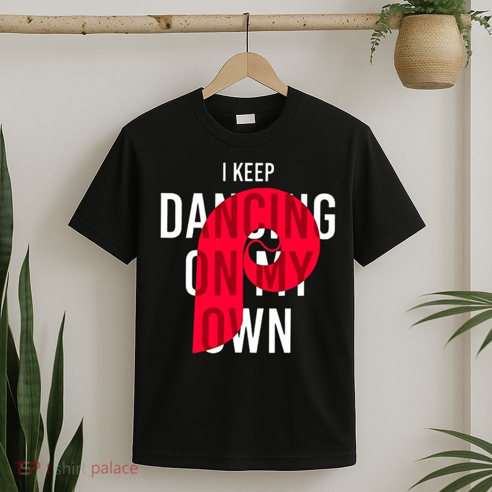 I Keep Dancing On My Own Philly Philadelphia Design T-Shirt