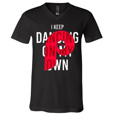 I Keep Dancing On My Own Philly Philadelphia Design V-Neck T-Shirt