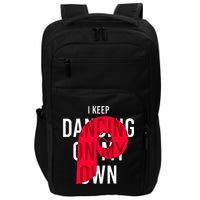I Keep Dancing On My Own Philly Philadelphia Design Impact Tech Backpack
