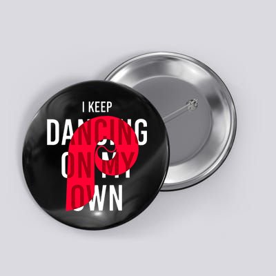 I Keep Dancing On My Own Philly Philadelphia Design Button