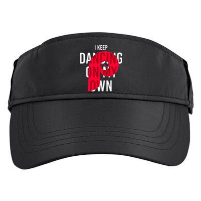 I Keep Dancing On My Own Philly Philadelphia Design Adult Drive Performance Visor