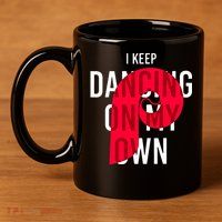 I Keep Dancing On My Own Philly Philadelphia Design 11oz C Handle Ceramic Mug
