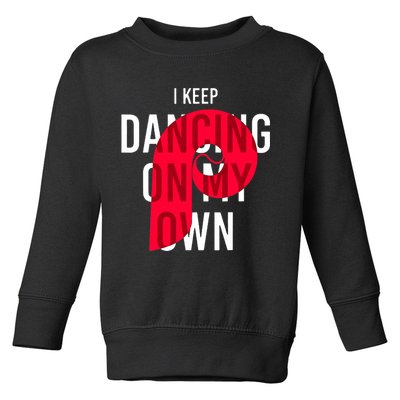 I Keep Dancing On My Own Philly Philadelphia Design Toddler Sweatshirt