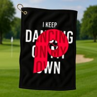 I Keep Dancing On My Own Philly Philadelphia Design Golf Towel