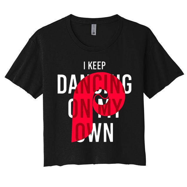 I Keep Dancing On My Own Philly Philadelphia Design Crop Top