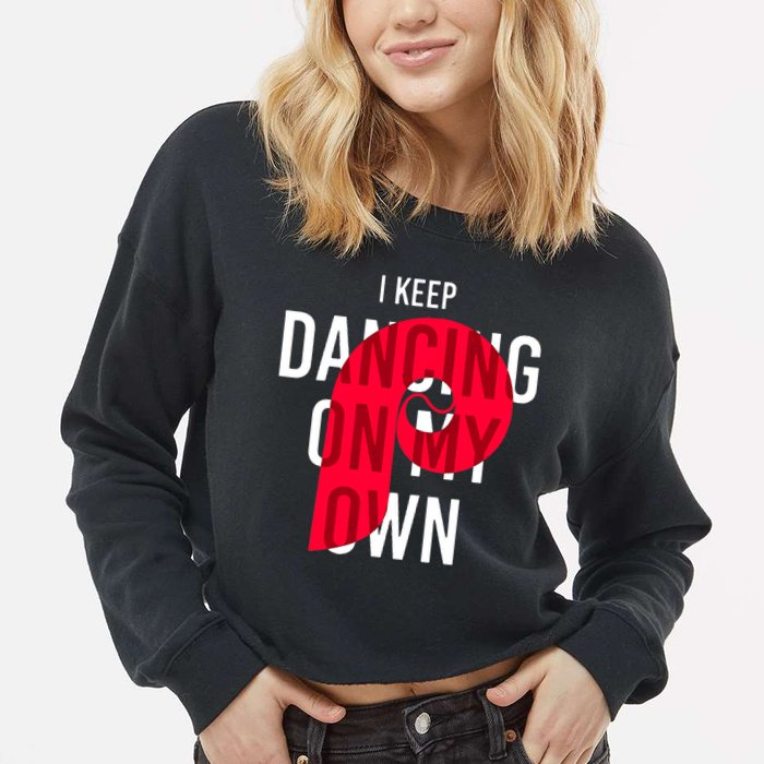 I Keep Dancing On My Own Philly Philadelphia Design Cropped Pullover Crew