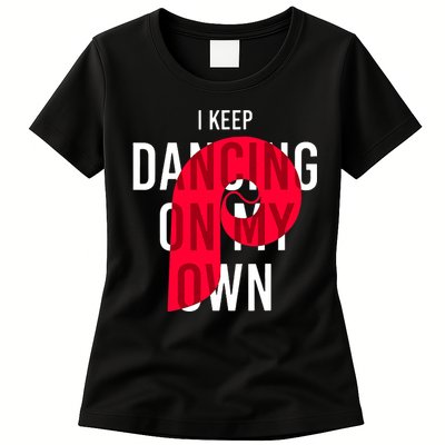 I Keep Dancing On My Own Philly Philadelphia Design Womens T-Shirt