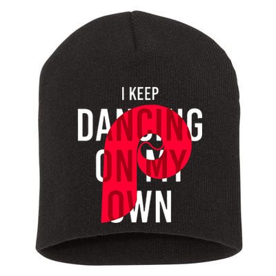 I Keep Dancing On My Own Philly Philadelphia Design Short Acrylic Beanie