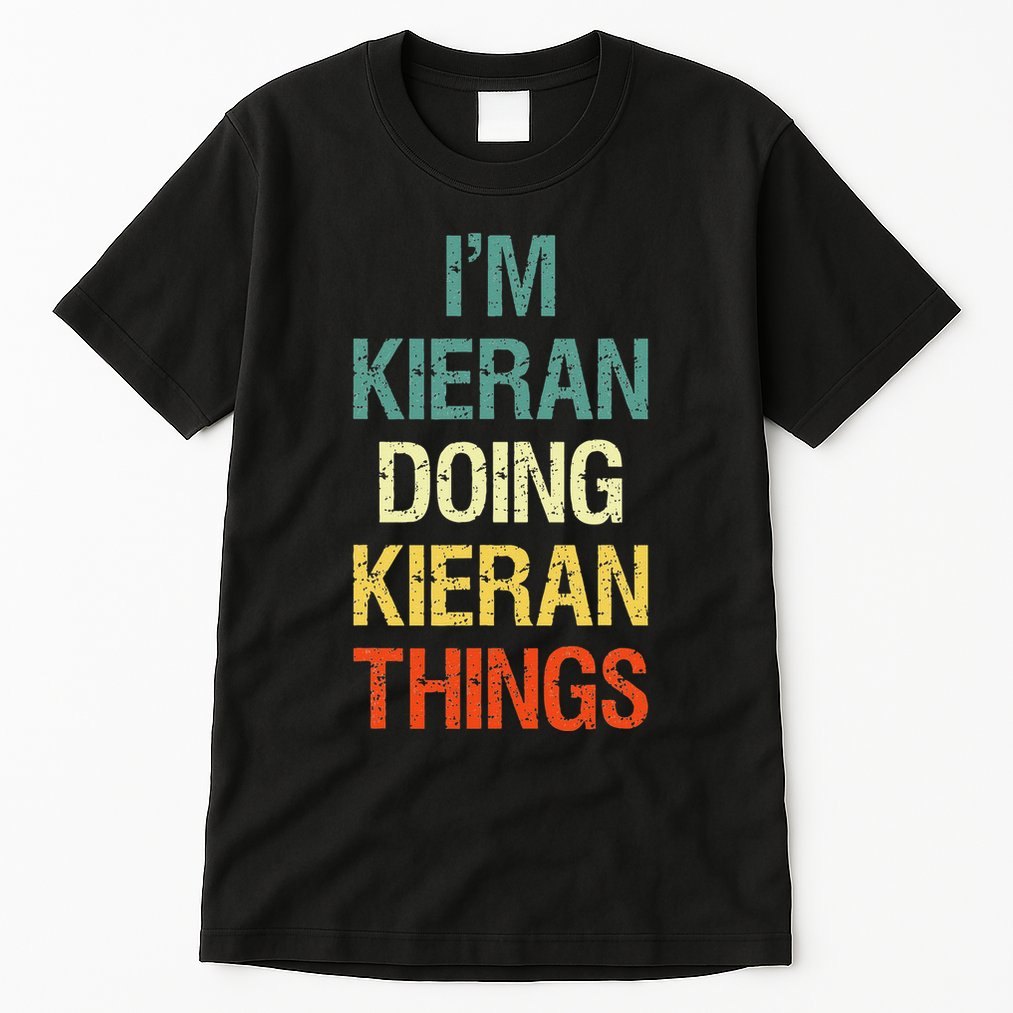 IM Kieran Doing Kieran Things Personalized First Name Gift Tall T-Shirt
