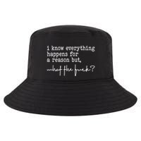 I Know Everything Happens For A Reason But What The Fuck Cool Comfort Performance Bucket Hat