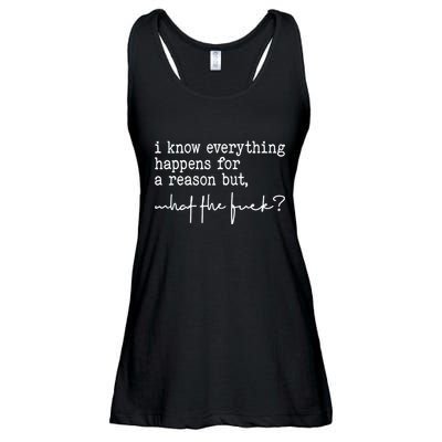 I Know Everything Happens For A Reason But What The Fuck Ladies Essential Flowy Tank