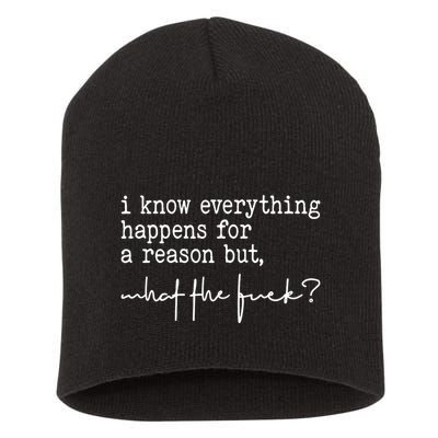 I Know Everything Happens For A Reason But What The Fuck Short Acrylic Beanie