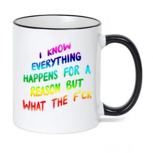 I Know Everything Happens Reason But Wtf Funny Gift 11oz Black Color Changing Mug