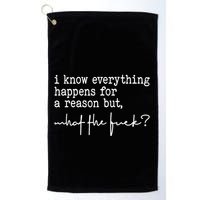 I Know Everything Happens For A Reason But What The Fuck Golf Towel