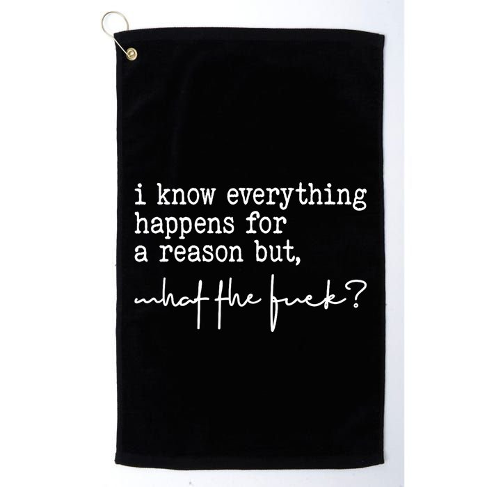 I Know Everything Happens For A Reason But What The Fuck Golf Towel