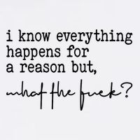 I Know Everything Happens For A Reason But What The Fuck Garment-Dyed Sweatshirt