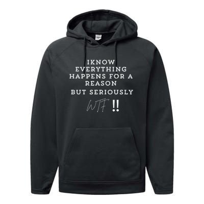 I Know Everything Happens For A Reason But Wtf Funny Performance Fleece Hoodie