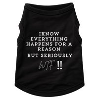 I Know Everything Happens For A Reason But Wtf Funny Doggie Tank