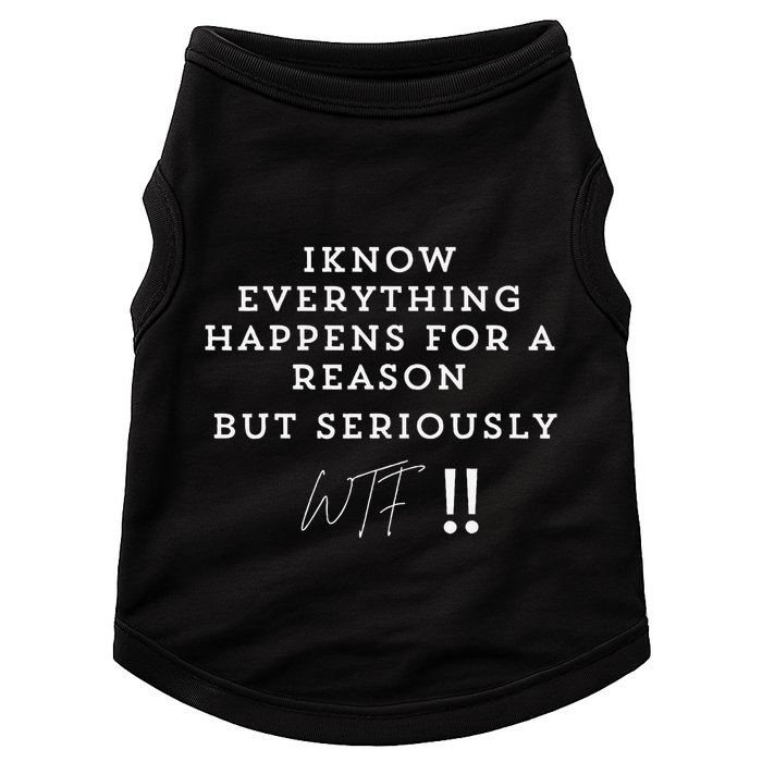 I Know Everything Happens For A Reason But Wtf Funny Doggie Tank