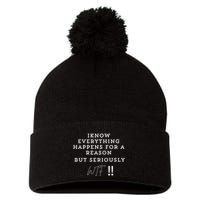 I Know Everything Happens For A Reason But Wtf Funny Pom Pom 12in Knit Beanie