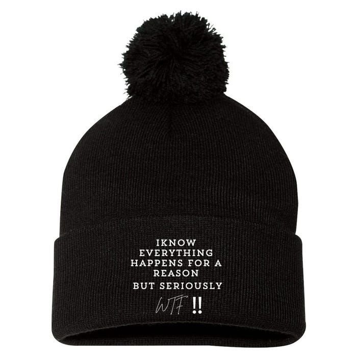 I Know Everything Happens For A Reason But Wtf Funny Pom Pom 12in Knit Beanie