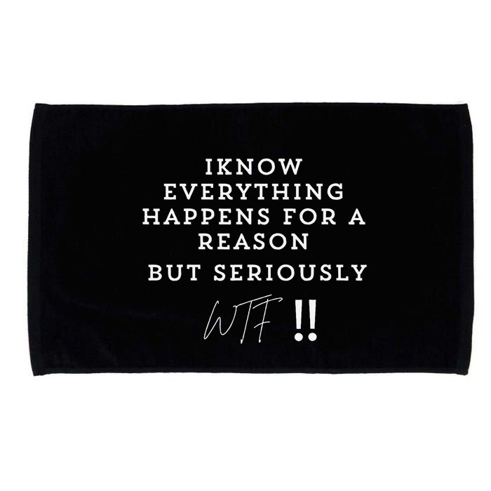 I Know Everything Happens For A Reason But Wtf Funny Microfiber Hand Towel