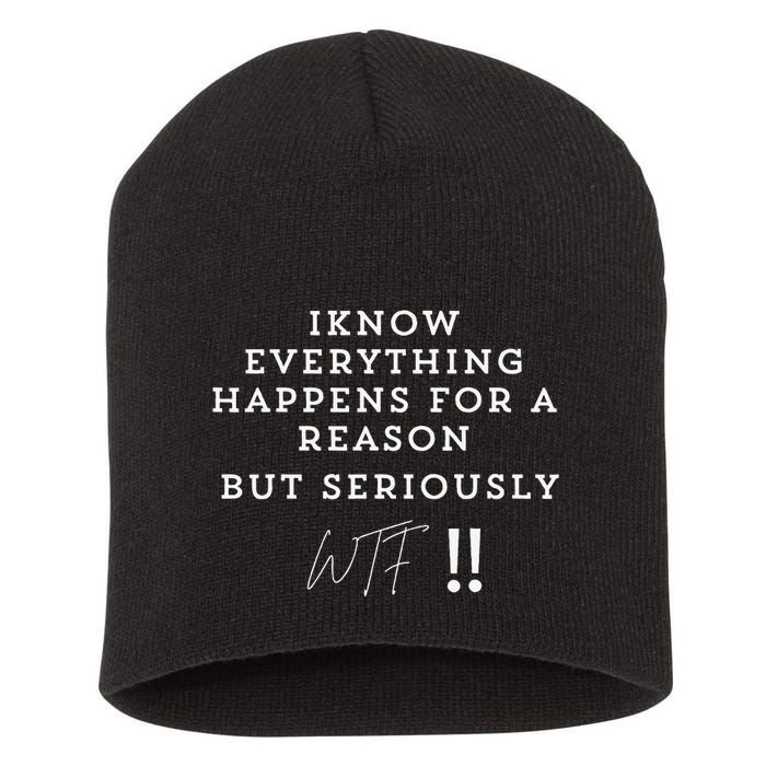 I Know Everything Happens For A Reason But Wtf Funny Short Acrylic Beanie