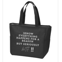 I Know Everything Happens For A Reason But Wtf Funny Zip Tote Bag