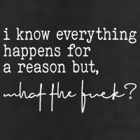 I Know Everything Happens For A Reason But What The Fuck Hat