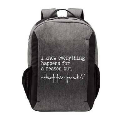 I Know Everything Happens For A Reason But What The Fuck Vector Backpack