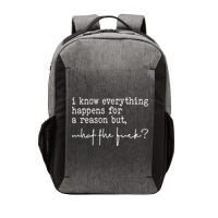 I Know Everything Happens For A Reason But What The Fuck Vector Backpack