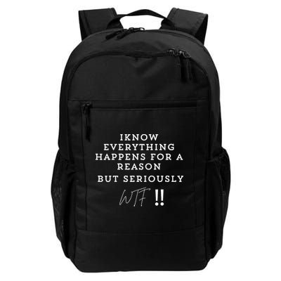 I Know Everything Happens For A Reason But Wtf Funny Daily Commute Backpack