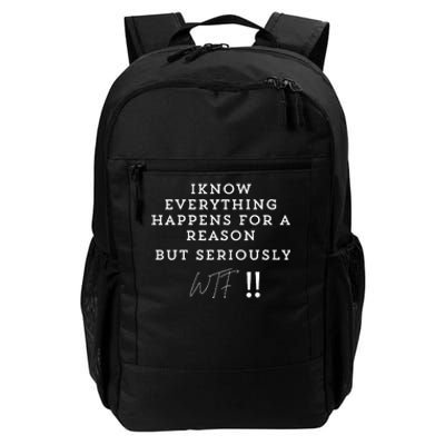 I Know Everything Happens For A Reason But Wtf Funny Daily Commute Backpack