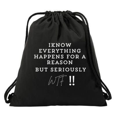 I Know Everything Happens For A Reason But Wtf Funny Drawstring Bag