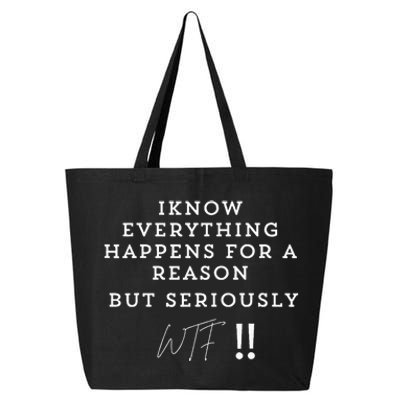 I Know Everything Happens For A Reason But Wtf Funny 25L Jumbo Tote