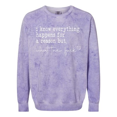 I Know Everything Happens For A Reason But Wtf Colorblast Crewneck Sweatshirt