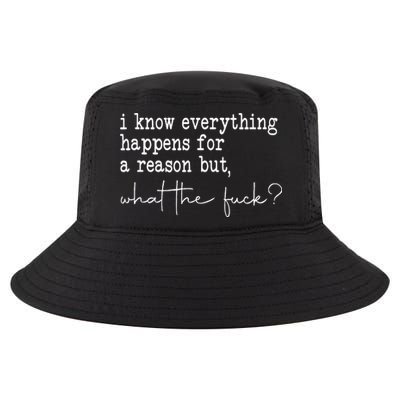 I Know Everything Happens For A Reason But Wtf Cool Comfort Performance Bucket Hat
