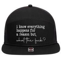 I Know Everything Happens For A Reason But Wtf 7 Panel Mesh Trucker Snapback Hat