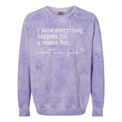 I Know Everything Happens For A Reason But Wtf Colorblast Crewneck Sweatshirt