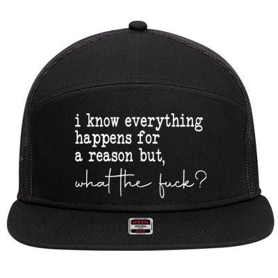 I Know Everything Happens For A Reason But Wtf 7 Panel Mesh Trucker Snapback Hat