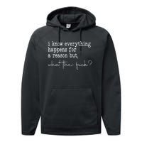 I Know Everything Happens For A Reason But Wtf Performance Fleece Hoodie